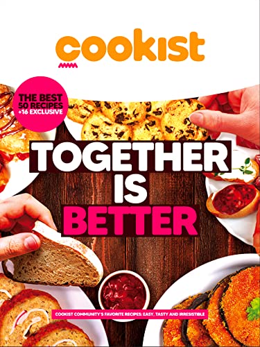 Together is better: Cookist community's favorite recipes: easy, tasty and irresistible