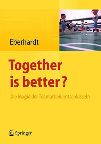 Together is better?: Die Magie der Teamarbeit entschlüsseln Together is better?: Die Magie der Teamarbeit entschlüsseln von Springer
