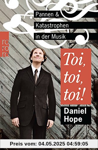 Toi, toi, toi!: Pannen und Katastrophen in der Musik