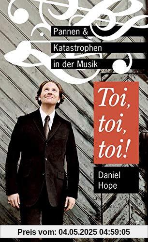 Toi, toi, toi!: Pannen und Katastrophen in der Musik
