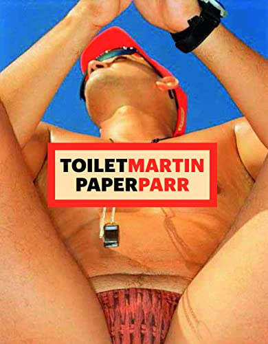 Toiletmartin Paperparr: Martin Parr, Maurizio Cattelan, Pierpaolo Ferrari von Damiani Editore