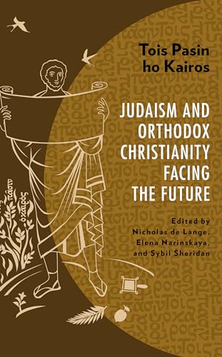 Tois Pasin ho Kairos: Judaism and Orthodox Christianity Facing the Future von Fortress Academic