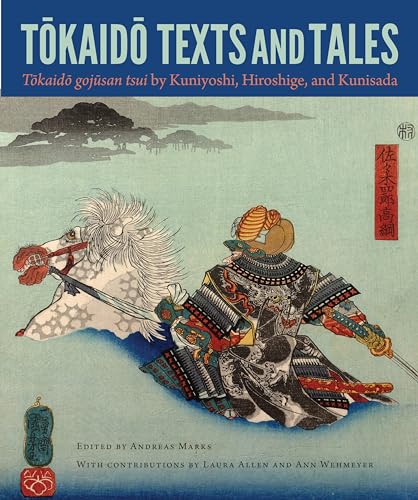 Tokaido Texts and Tales: Tokaido Gojusan Tsui by Kuniyoshi, Hiroshige, and Kunisada (David A. Cofrin Asian Art Manuscript Series)