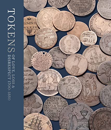 Tokens of Love, Loss and Disrespect: 1700-1850 von Paul Holberton Publishing