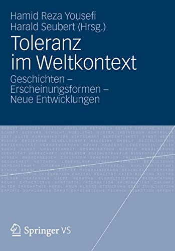 Toleranz im Weltkontext: Geschichten - Erscheinungsformen - Neue Entwicklungen Toleranz im Weltkontext: Geschichten - Erscheinungsformen - Neue Entwicklungen