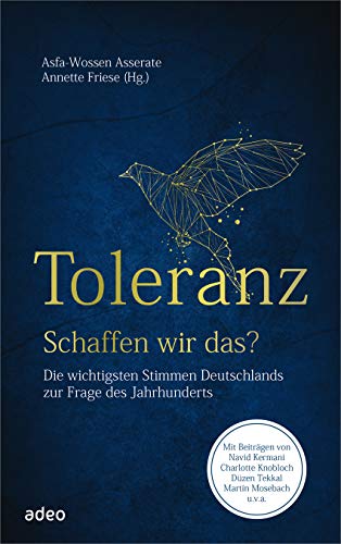Toleranz - Schaffen wir das?: Die wichtigsten Stimmen Deutschlands zur Frage des Jahrhunderts von adeo Verlag