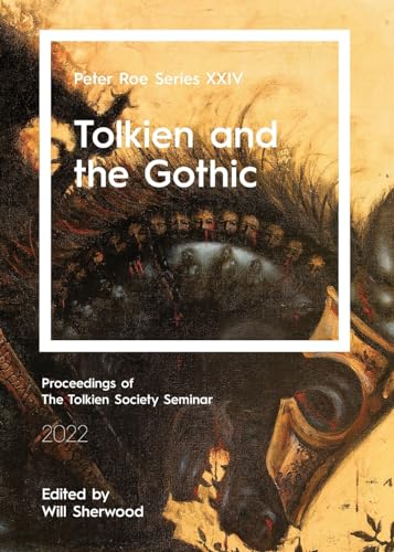 Tolkien and the Gothic: Peter Roe Series XXIV von Luna Press Publishing