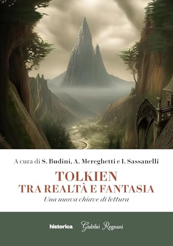 Tolkien tra realtà e fantasia. Una nuova chiave di lettura von Historica Edizioni