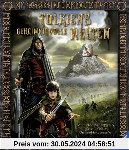 Tolkiens geheimnisvolle Welten: Ein Führer durch Mittelerde: Schauplätze, Wesen, Völker. Unautorisierte Ausgabe