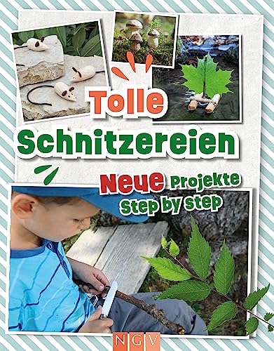 Tolle Schnitzereien - Neue Projekte Step by Step: Für Kinder ab 8 Jahren | Das ideale Geschenk für kleine Schnitz-Fans