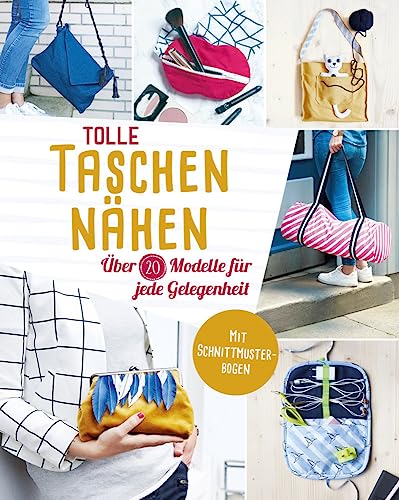 Tolle Taschen nähen. Über 20 Modelle für jede Gelegenheit: Mit Schnittmuster-Bogen von Naumann & Goebel Verlagsgesellschaft mbH