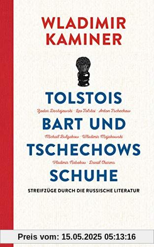 Tolstois Bart und Tschechows Schuhe: Streifzüge durch die russische Literatur Tolstois Bart und Tschechows Schuhe: Streifzüge durch die russische Literatur