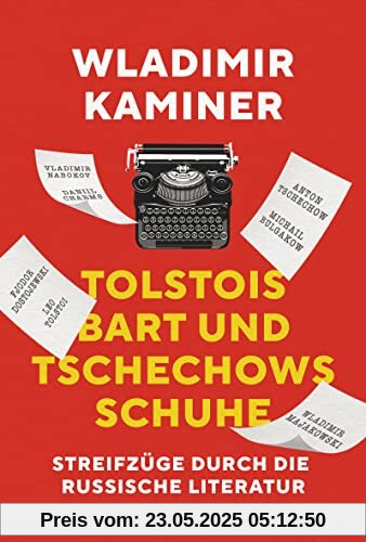 Tolstois Bart und Tschechows Schuhe: Streifzüge durch die russische Literatur