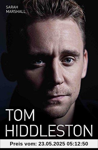 Tom Hiddleston: The Biography Tom Hiddleston: The Biography