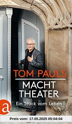 Tom Pauls - Macht Theater: Ein Stück vom Leben