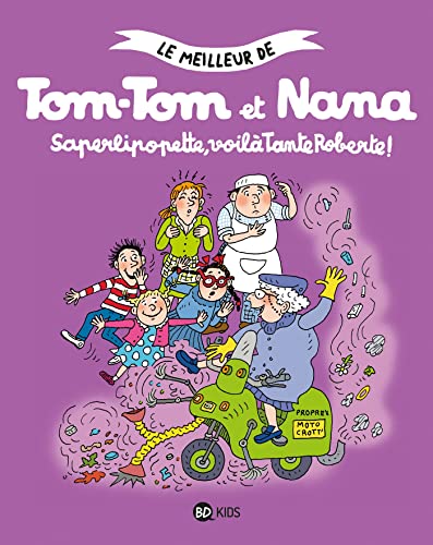 Tom-Tom et Nana, Tome 05: Saperlipopette, voilà tante Roberte ! von BD KIDS