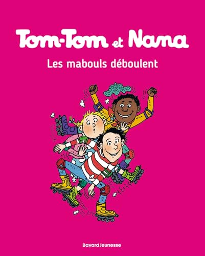 Tom-Tom et Nana, Tome 25: Les mabouls déboulent