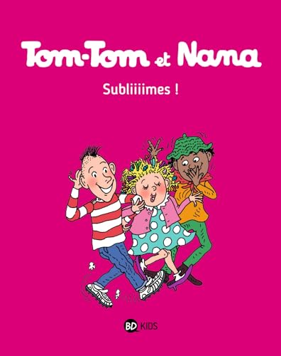 Tom-Tom et Nana, Tome 32: Subliiimes !