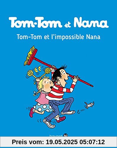 Tom Tom et Nana: Tom-Tom et l'impossible Nana
