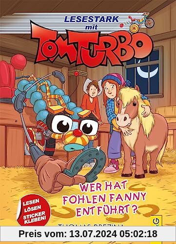 Tom Turbo - Lesestark - Wer hat Fohlen Fanny entführt? (Tom Turbo: Turbotolle Leseabenteuer)