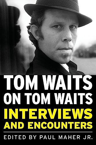 Tom Waits on Tom Waits: Interviews and Encounters (Musicians in Their Own Words)