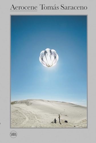 Tomas Saraceno: Aerocene: Tomás Saraceno