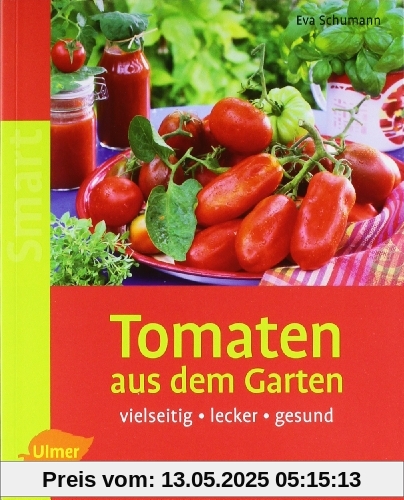 Tomaten aus dem Garten: Vielseitig - lecker - gesund