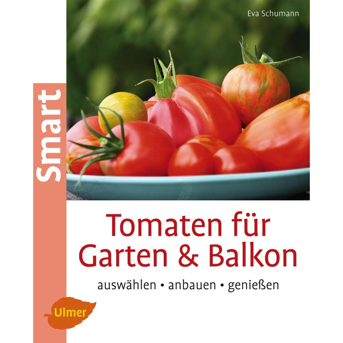 Tomaten für Garten und Balkon von Ulmer Eugen Verlag