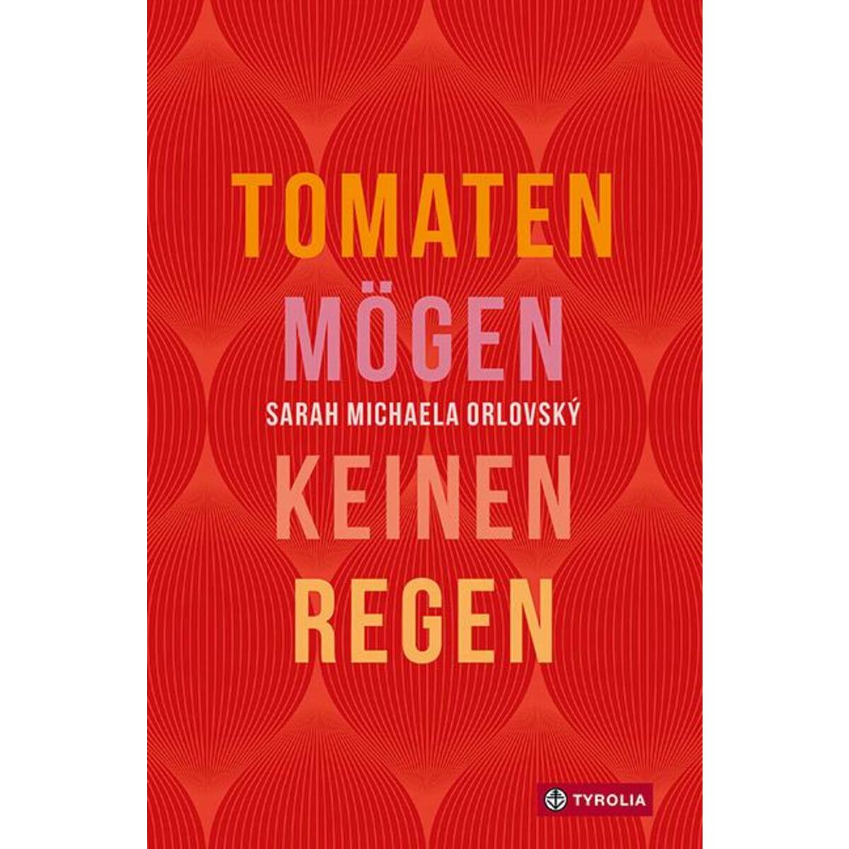Tomaten mögen keinen Regen Tomaten mögen keinen Regen von Tyrolia Verlagsanstalt Gm
