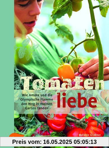 Tomatenliebe: Wie Amore und die Olympische Flamme den Weg in meinen Garten fanden