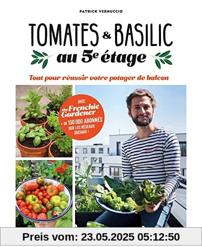 Tomates et basilic au 5ème étage: Tout pour réussir votre potager de balcon