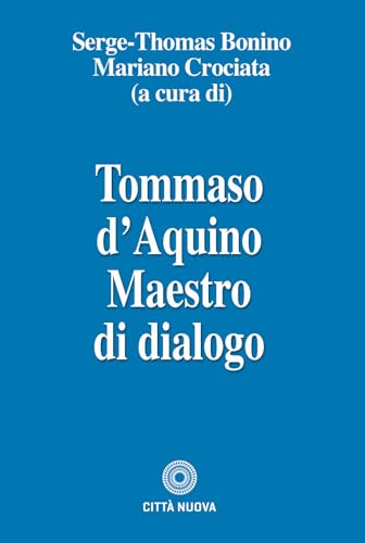 Tommaso d'Aquino maestro di dialogo (Teologia) von Città Nuova