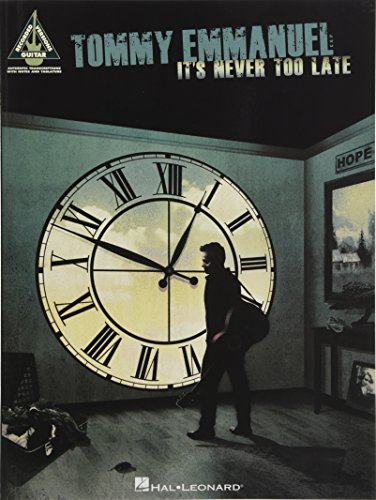 Tommy Emmanuel: It's Never Too Late Guitar Recorded Versions -For Guitar- (Book): Noten für Gitarre Tommy Emmanuel: It's Never Too Late Guitar Recorded Versions -For Guitar- (Book): Noten für Gitarre