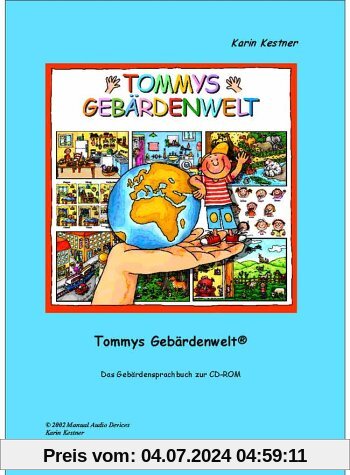 Tommys Gebärdenwelt 1 - Das Gebärdensprachbuch: Das Gebärdensprachbuch zur CD-ROM