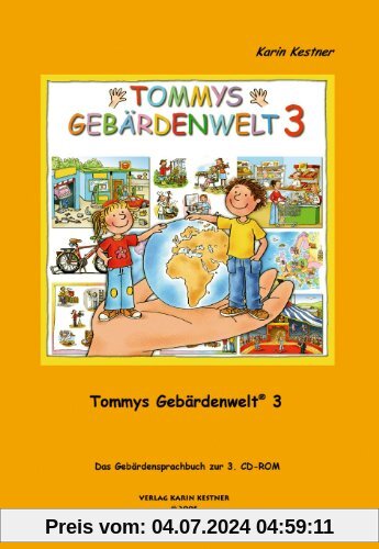 Tommys Gebärdenwelt 3 - Das Gebärdensprachbuch: Das Buch zur 3. CD-ROM