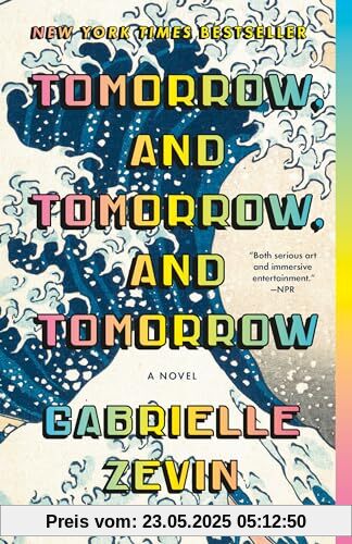 Tomorrow, and Tomorrow, and Tomorrow: A novel Tomorrow, and Tomorrow, and Tomorrow: A novel