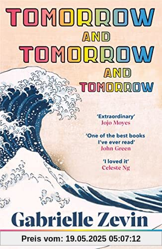 Tomorrow, and Tomorrow, and Tomorrow: The smash-hit Sunday Times bestseller Tomorrow, and Tomorrow, and Tomorrow: The smash-hit Sunday Times bestseller