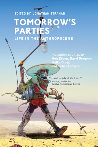 Tomorrow's Parties: Life in the Anthropocene (Twelve Tomorrows) von MIT Press