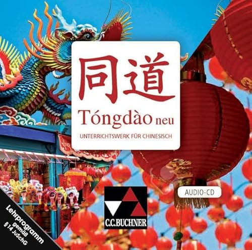 Tóngdào neu / Tóngdào neu Audio-CD: Unterrichtswerk für Chinesisch (Tóngdào neu: Unterrichtswerk für Chinesisch) von Buchner, C.C. Verlag