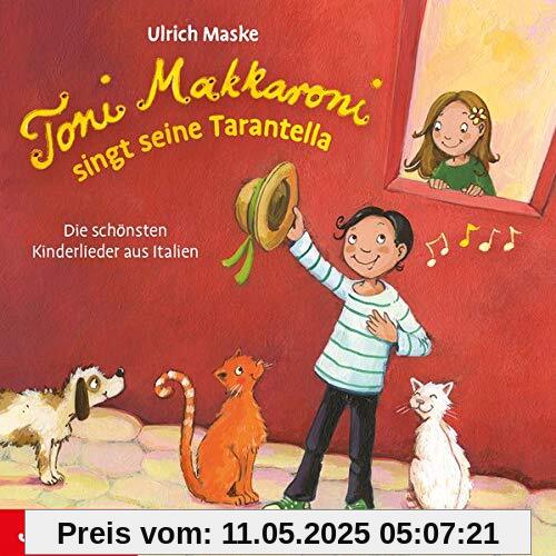 Toni Makkaroni singt seine Tarantella.: Die schönsten Kinderlieder aus Italien