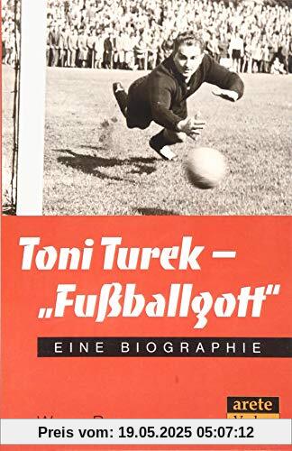 Toni Turek - Fußballgott: Eine Biographie