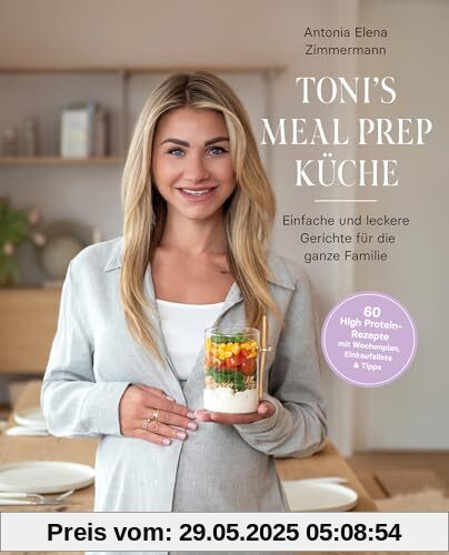Toni's Meal Prep Küche: Einfache und leckere Gerichte für die ganze Familie: Schnelle Rezeptideen für die ganze Familie Toni's Meal Prep Küche: Einfache und leckere Gerichte für die ganze Familie: Schnelle Rezeptideen für die ganze Familie