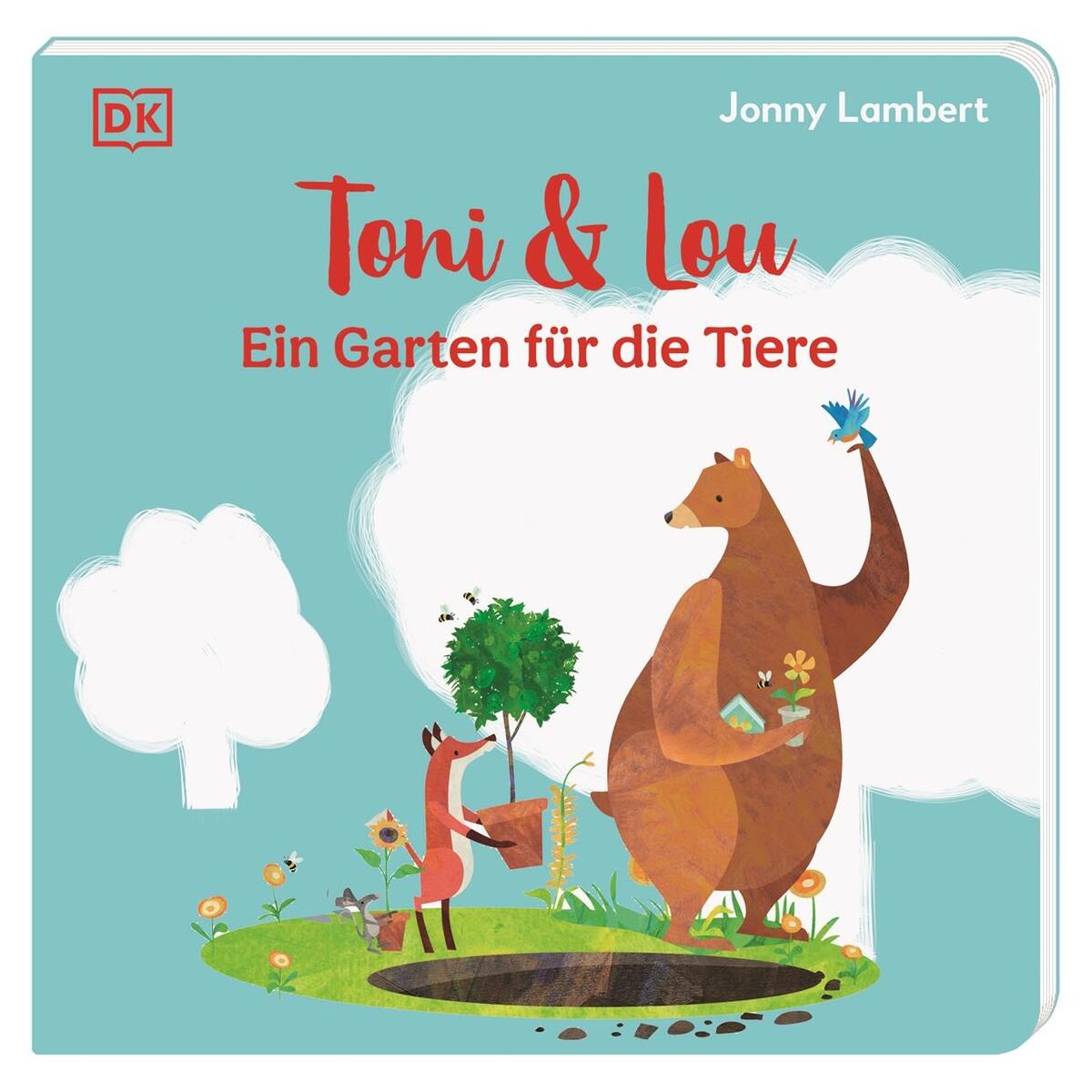 Toni & Lou. Ein Garten für die Tiere Toni & Lou. Ein Garten für die Tiere von Dorling Kindersley Verlag