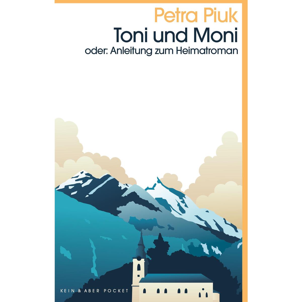 Toni und Moni oder: Anleitung zum Heimatroman von Kein + Aber
