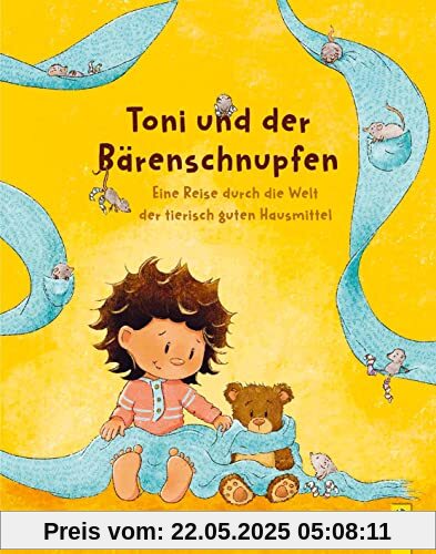 Toni und der Bärenschnupfen: Eine Reise durch die Welt der tierisch guten Hausmittel