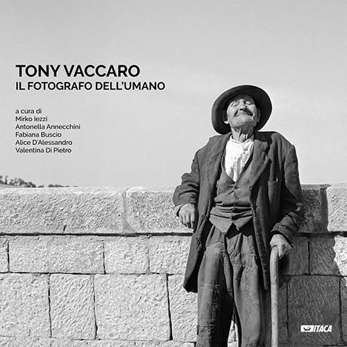 Tony Vaccaro. Il fotografo dell'umano. Ediz. illustrata (Cataloghi) von Itaca (Castel Bolognese)