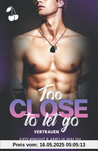 Too Close To Let Go: Vertrauen (California Boys)
