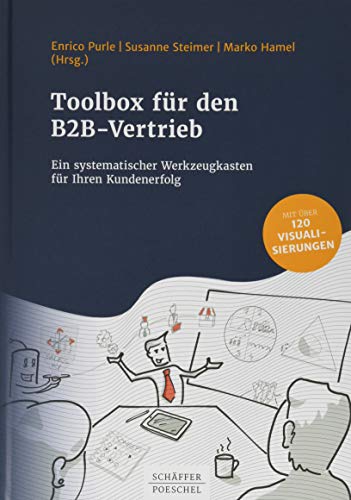 Toolbox für den B2B-Vertrieb: Ein systematischer Werkzeugkasten für Ihren Kundenerfolg von Schffer-Poeschel Verlag