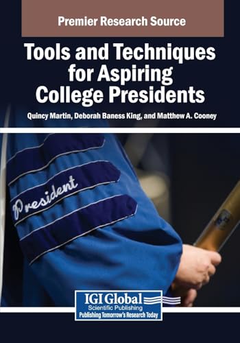 Tools and Techniques for Aspiring College Presidents (Advances in Educational Marketing, Administration, and Leadership) von IGI Global