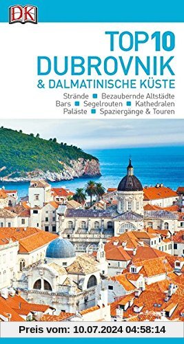 Top 10 Reiseführer Dubrovnik & Dalmatinische Küste: mit Extrakarte und kulinarischem Sprachführer zum Herausnehmen